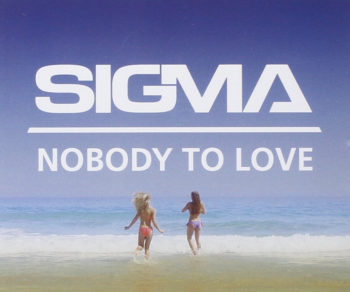 Sigma - Nobody To Love