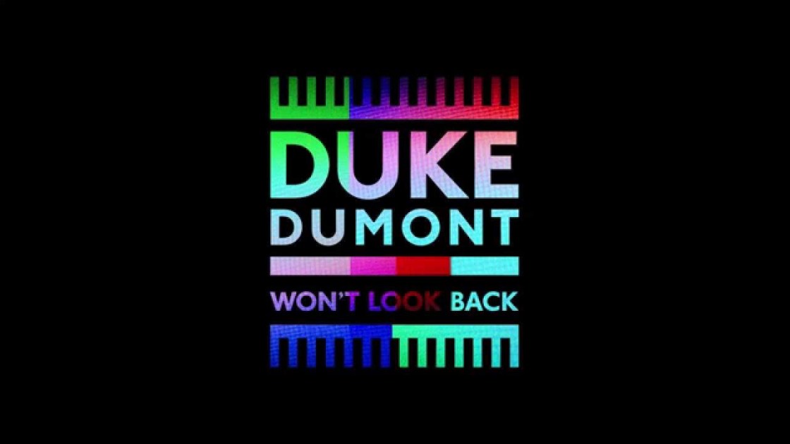 Duke Dumont - Won't Look Back