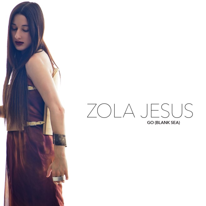 Zola Jesus - Go (Blank Sea)