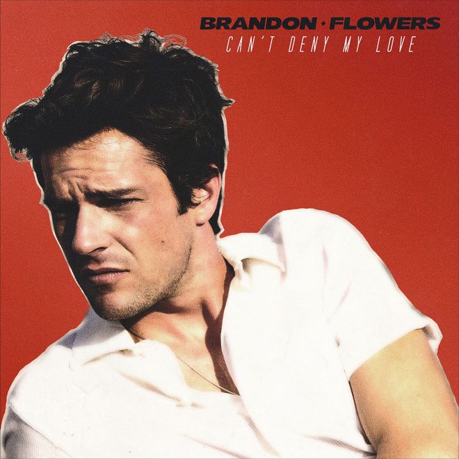 Brandon Flowers - Can't Deny My Love