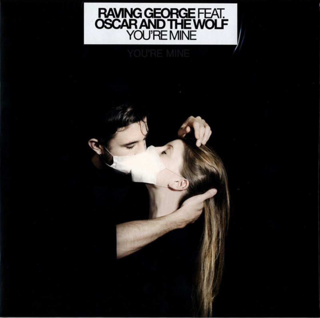Raving George feat. Oscar And The Wolf - You're Mine