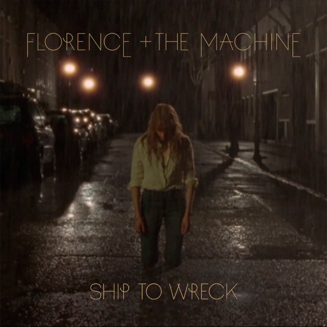 Florence + The Machine - Ship To Wreck