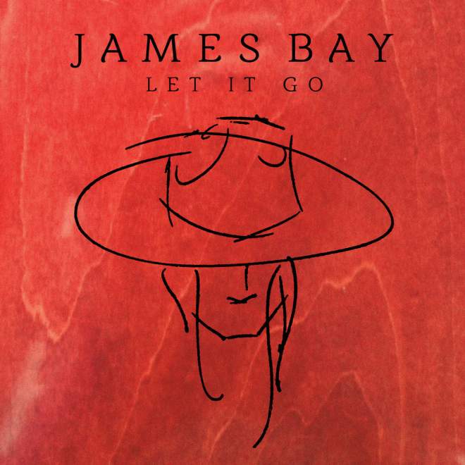 James Bay - Let It Go