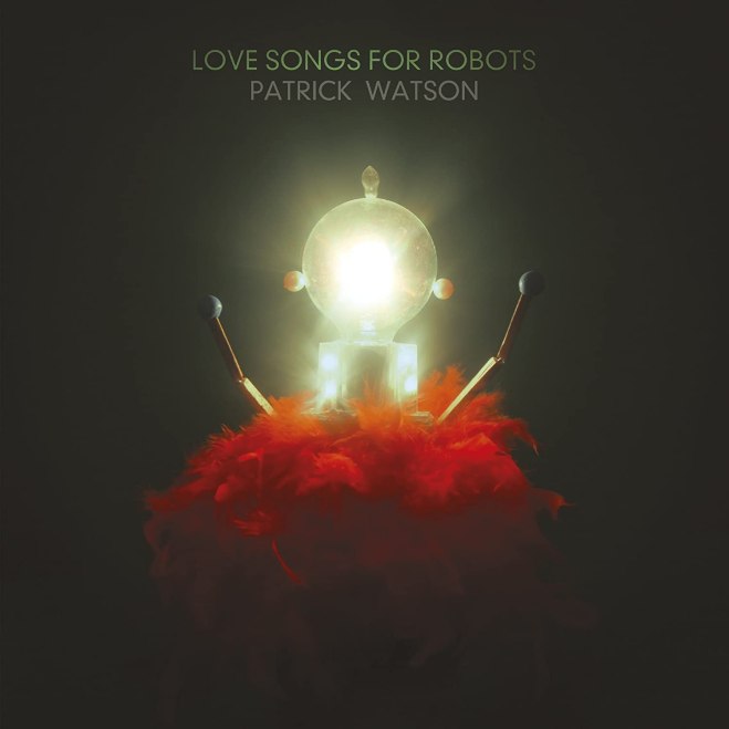 Patrick Watson - Love Songs For Robots