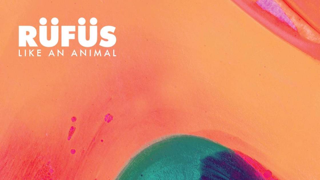 RÜFÜS DU SOL - Like An Animal