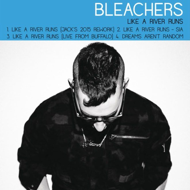 Bleachers - Like a River Runs