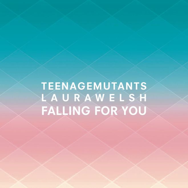 Teenage Mutants feat. Laura Welsh - Falling For You