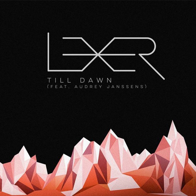 Lexer feat. Audrey Janssens- Till Dawn