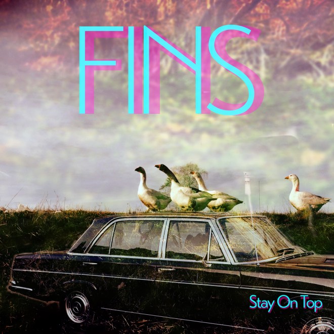 FINS - Stay On Top