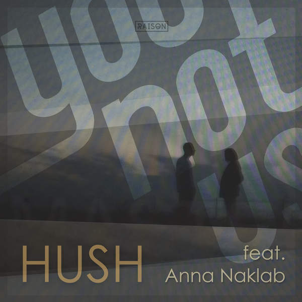 YouNotUs feat. Anna Naklab - Hush