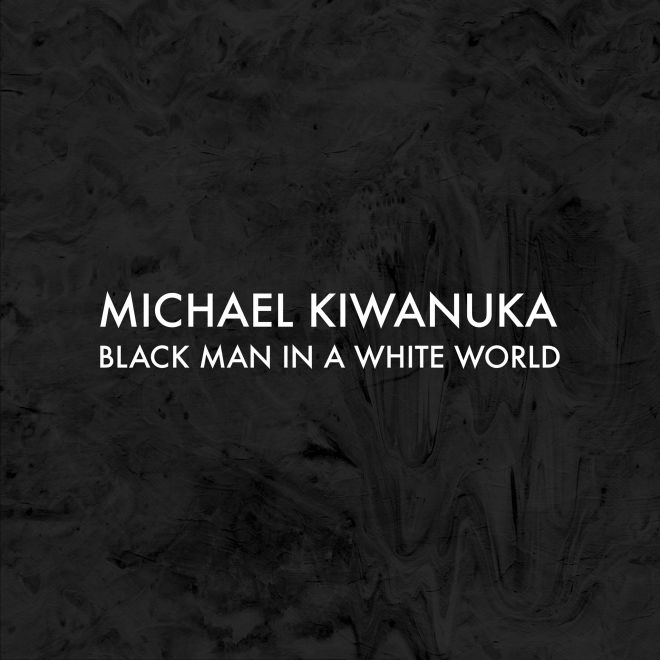 Michael Kiwanuka - Black Man In A White World