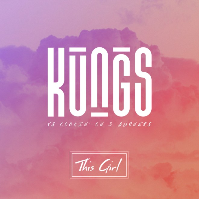 Kungs vs. Cookin On 3 Burners - This Girl