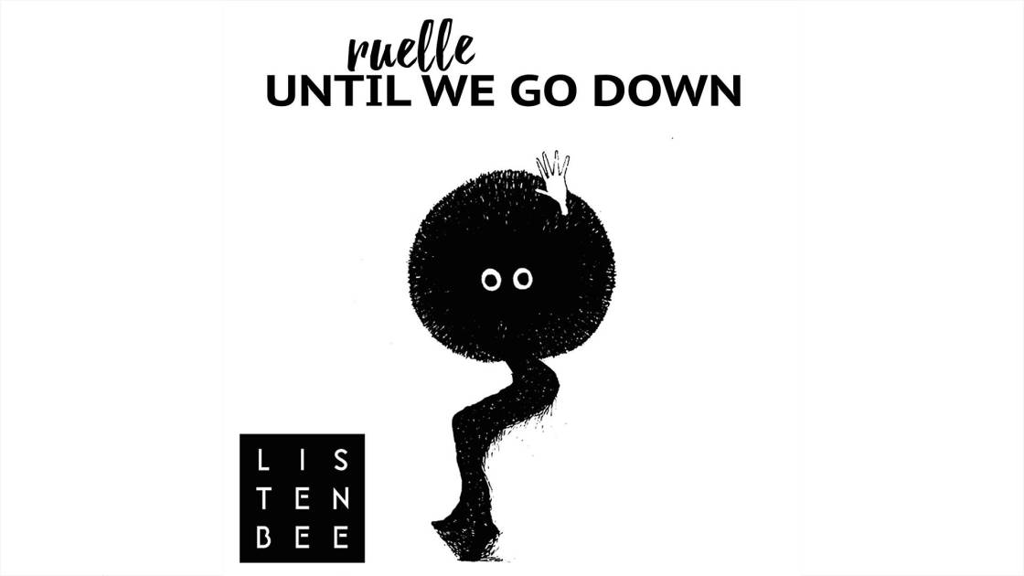 Listenbee feat. Ruelle - Until We Go Down