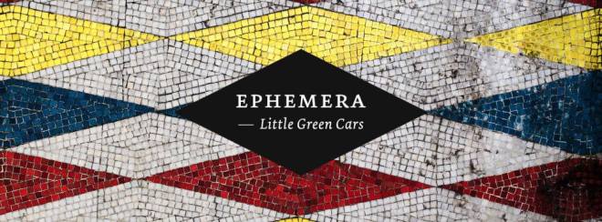 Little Green Cars - Ephemera