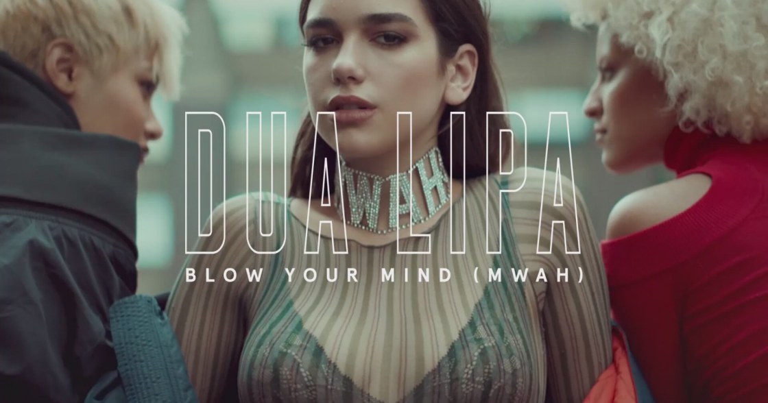 Dua Lipa - Blow Your Mind (Mwah)