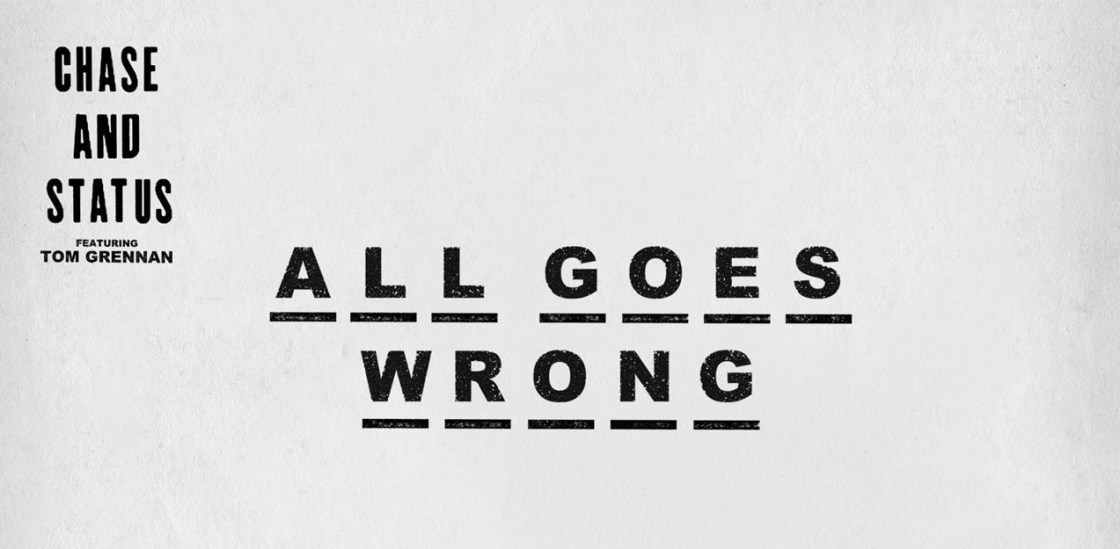 Chase & Status feat. Tom Grennan - All Goes Wrong