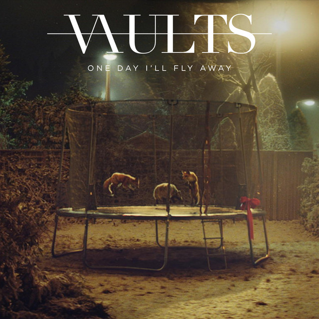 Vaults - One Day I'll Fly Away