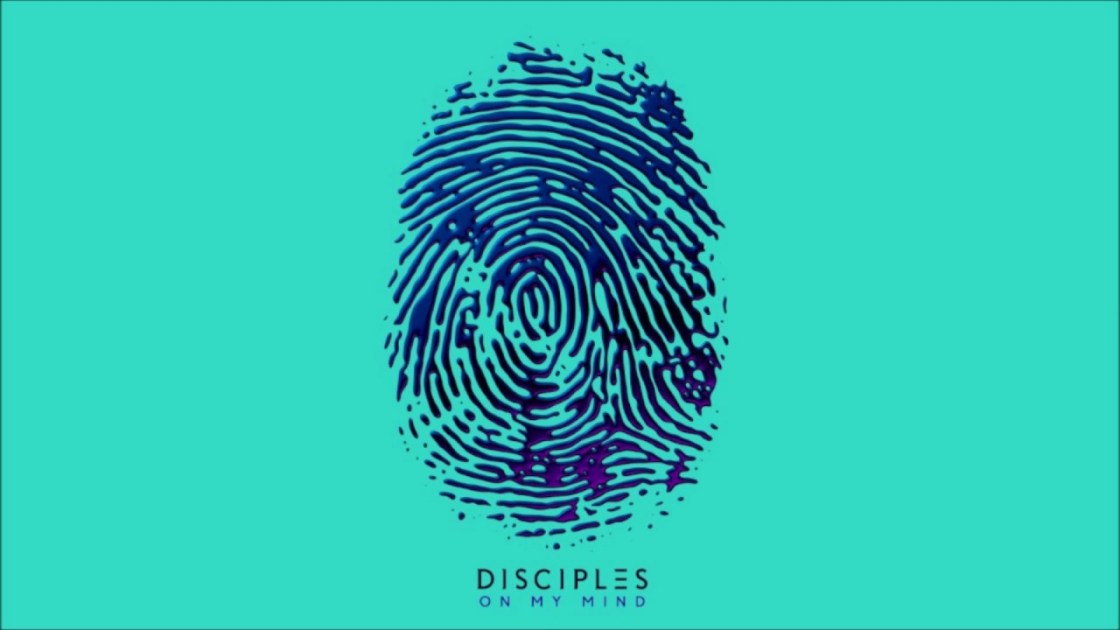 Disciples - On My Mind