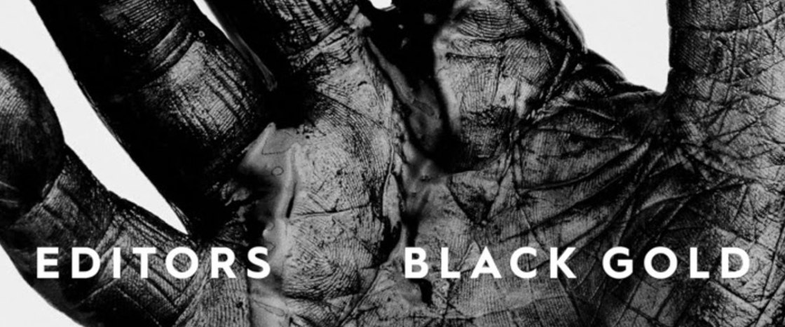 Editors - Black Gold