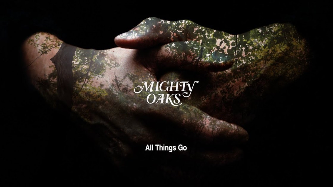 Migthy Oaks - All Things Go