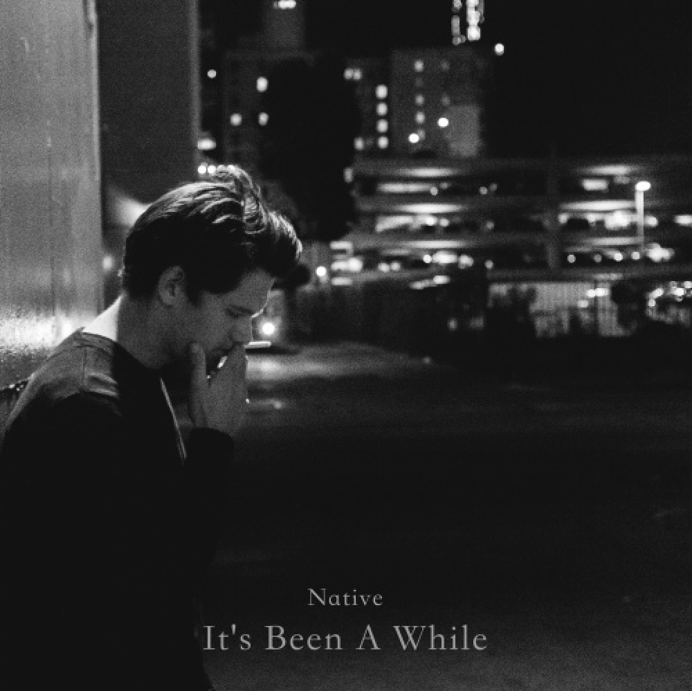 Native - It's Been A While