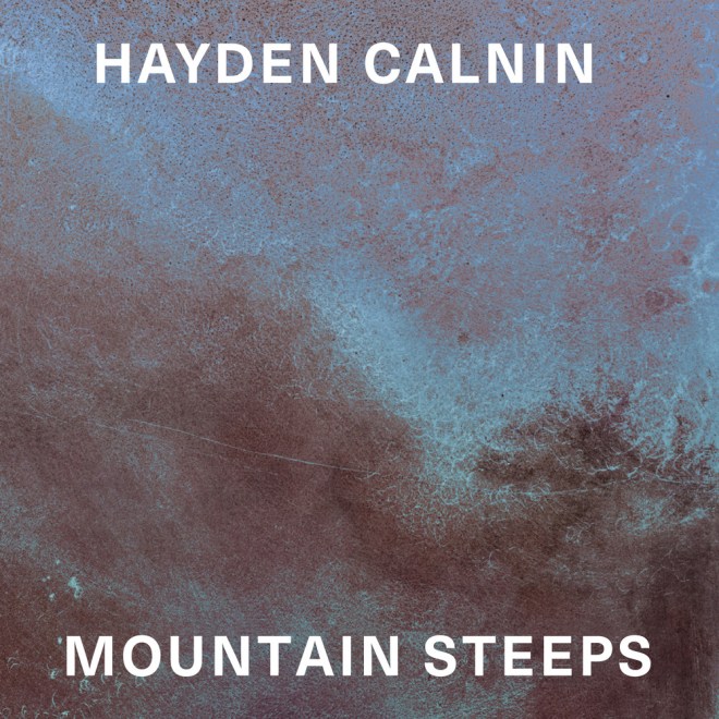 Hayden Calnin - Mountain Steeps