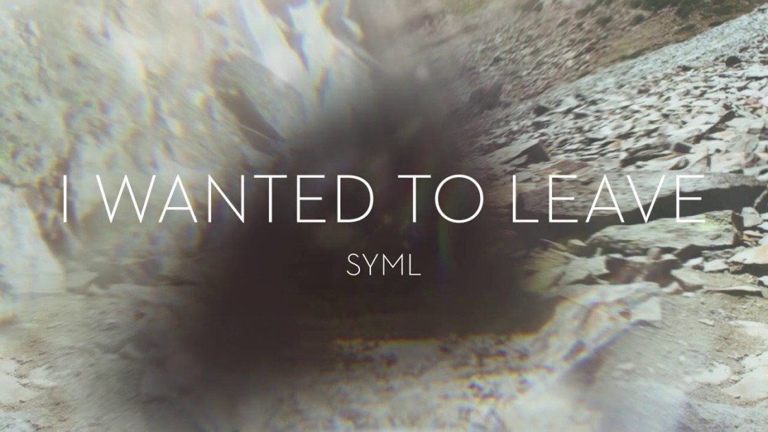 SYML - I Wanted To Leave