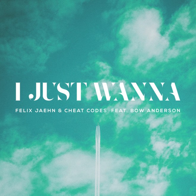 Felix Jaehn feat. Cheat Codes & Bow Anderson - I Just Wanna