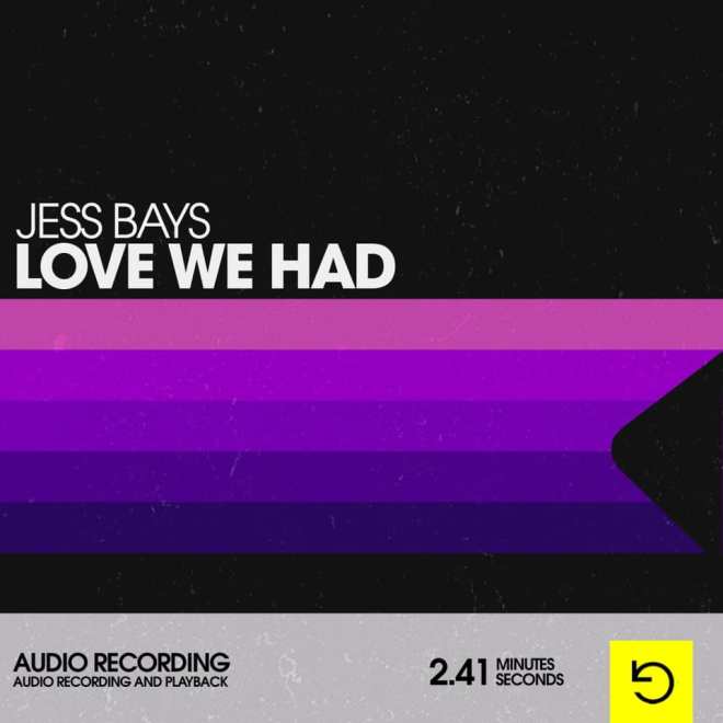 Jess Bays - Love We Had