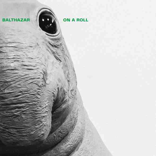 Balthazar - On A Roll