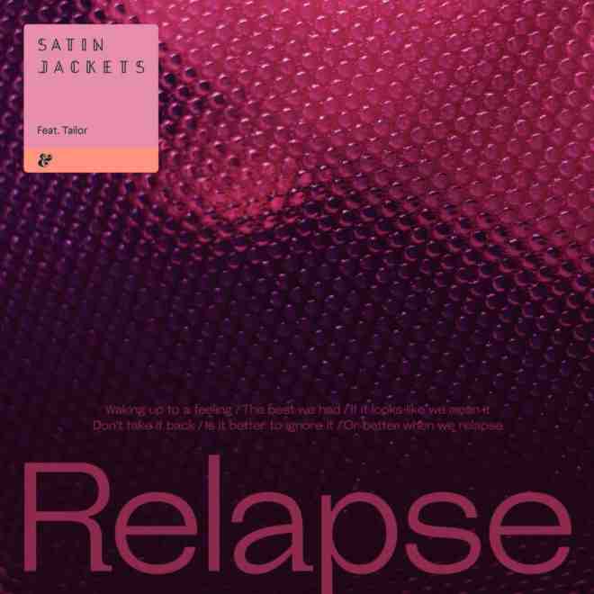 Satin Jackets feat. Tailor - Relapse