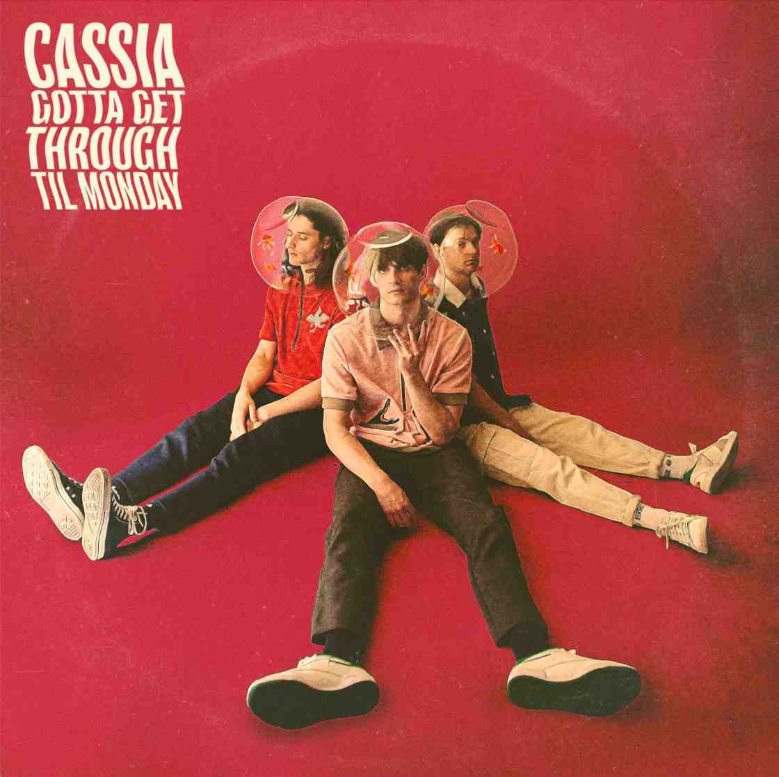 Cassia - Gotta Get Through Til Monday