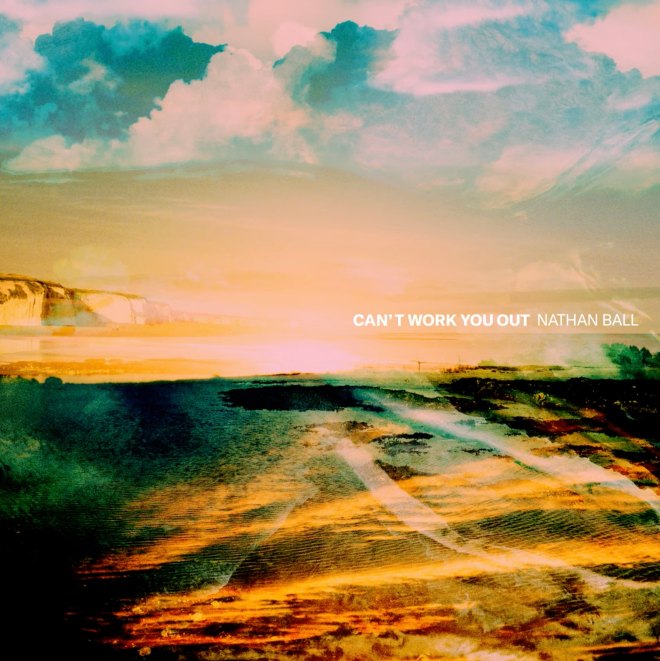 Nathan Ball - Can't Work You Out