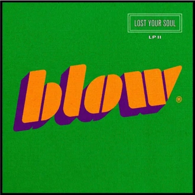BLOW - Lost Your Soul