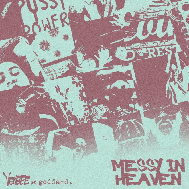 Venbee & Goddard. - Messy In Heaven