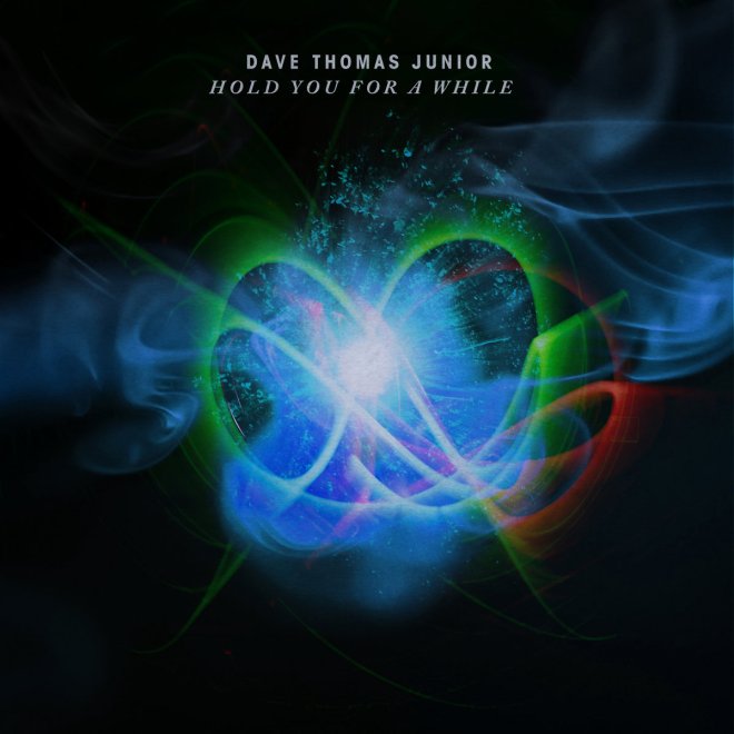 Dave Thomas Junior - Hold Me For A While
